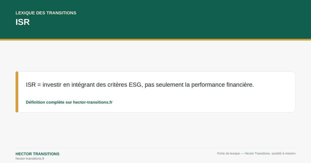 ISR — ISR = investir en intégrant des critères ESG, pas seulement la performance financière.
