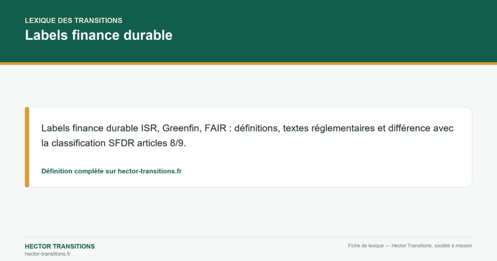 Labels finance durable — Labels finance durable ISR, Greenfin, FAIR : définitions, textes réglementaires et différence avec la classification SFDR articles 8/9.